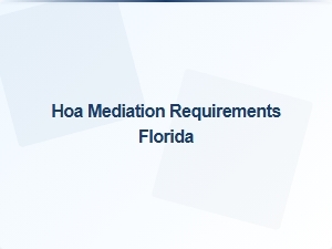 Hoa Mediation Requirements in Florida